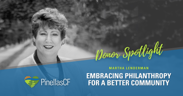 PCF donor and St. Petersburg resident Martha Lenderman treasures Pinellas Community Foundation’s oversight and flexibility to serve those with the greatest need in our community.